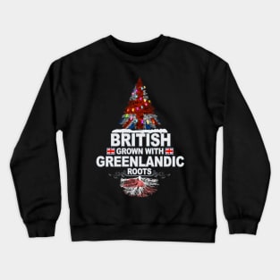 British Grown With Greenlandic Roots - Gift for Greenlandic With Roots From Greenland Crewneck Sweatshirt